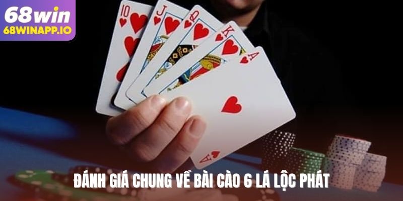 Đánh giá chung về bài cào 6 lá lộc phát