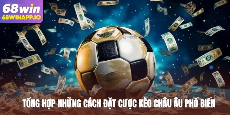 Tổng hợp những cách đặt cược kèo châu Âu phổ biến