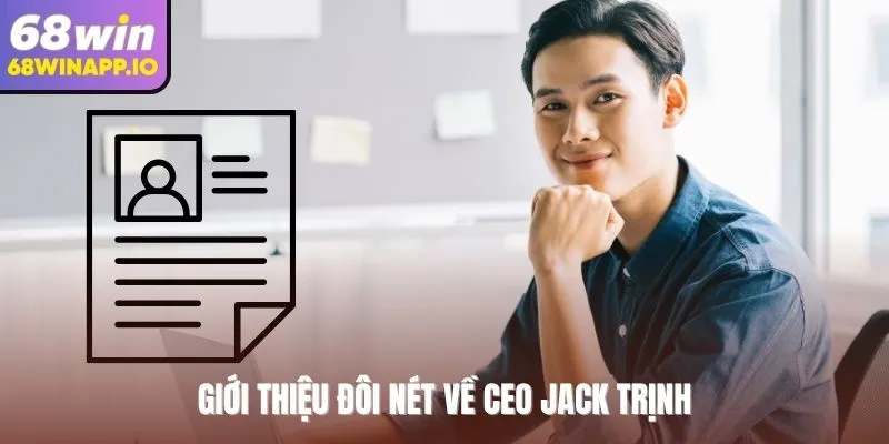 Giới thiệu đôi nét về CEO Jack Trịnh