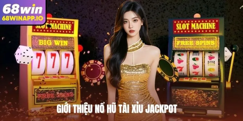 Giới thiệu nổ hũ tài xỉu Jackpot