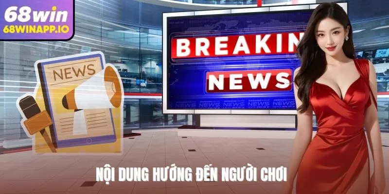 Nội dung hướng đến người chơi